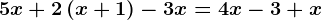 5x+2\left ( x+1 \right )-3x=4x-3+x