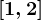 \left [ 1,2 \right ]