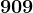909