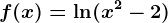 f(x)=\ln (x^2-2)