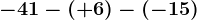-41-(+6)-(-15)