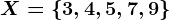 X=\left \ 3,4,5,7,9 \right \