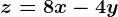z=8x-4y