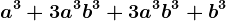 a^3+3a^3b^3+3a^3b^3+b^3