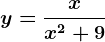 y=\fracxx^2+9