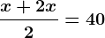 \fracx+2x2=40