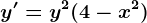 y'=y^2(4-x^2)