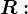 R: