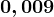 0,009