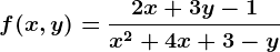 f(x,y)=\frac2x+3y-1x^2+4x+3-y