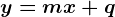 y=mx+q
