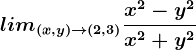 lim(x,y)--> (2,3)\fracx^2-y^2x^2+y^2