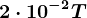 2\cdot 10^-2T