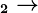 2-->