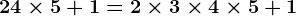 24 \times 5+1=2 \times 3 \times 4 \times 5 +1