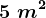 5\;m^2