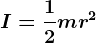 I=\frac12mr^2