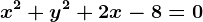 x^2+y^2+2x-8=0