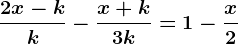 \frac2x-kk-\fracx+k3k=1-\fracx2