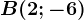 B(2;-6)