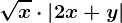\sqrtx\cdot \left | 2x+y \right |