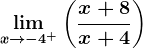 \limx--> -4^+\left ( \fracx+8x+4 \right )
