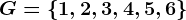 G=\left \ 1,2,3,4,5,6 \right \