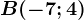 B(-7;4)
