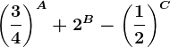 \left (\frac34 \right )^A+2^B-\left ( \frac12 \right )^C