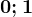 0; 1