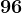 96