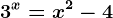 3^x=x^2-4