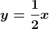 y=\frac12x