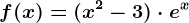 f(x)=(x^2-3)\cdot e^x