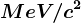MeV/c^2