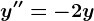 y''=-2y