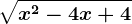 \sqrtx^2-4x+4