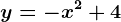 y=-x^2+4