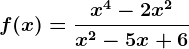 f(x)=\fracx^4-2x^2x^2-5x+6