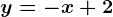 y=-x+2