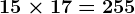 15\times17=255