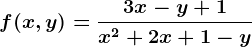 f(x,y)=\frac3x-y+1x^2+2x+1-y