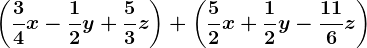 \left ( \frac34x-\frac12y+\frac53z \right )+\left ( \frac52x+\frac12y-\frac116z \right )