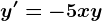y'=-5xy