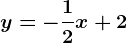 y=-\frac12x+2