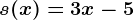 s(x) =3x - 5