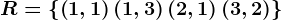 R=\left \ \left ( 1,1 \right )\left ( 1,3 \right )\left ( 2,1 \right ) \left ( 3,2 \right )\right \
