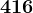 416