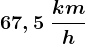 67,5\; \frackmh