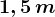 1,5 \, m